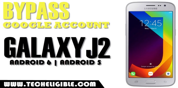bypass google account galaxy j2, frp remove galaxy j2 android 6
