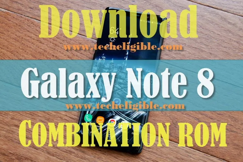 Download Combination ROM Galaxy Note 8, Samsung Galaxy Note 8 free
