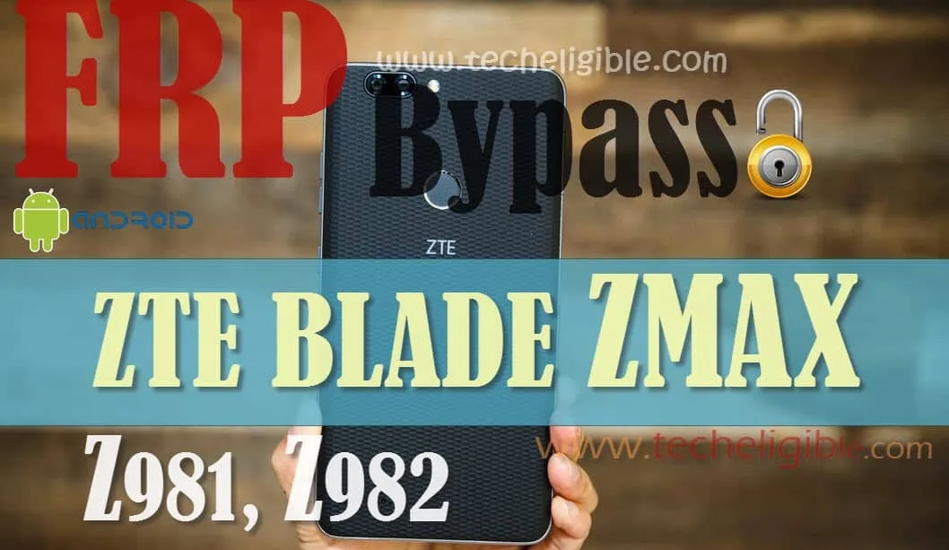 Bypass Google Account ZTE BLADE ZMAX, Remove ZTE BLADE ZMAX Z981, Remove Google Verification Z982, Bypass frp lock ZTE BLADE