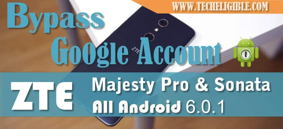 Bypass Google Account ZTE, Bypass google frp lock Majesty PRO Late, Bypass google account Sonata 3, Remove frp lock all zte device, Bypass ZTE Android 6.0.1 frp,