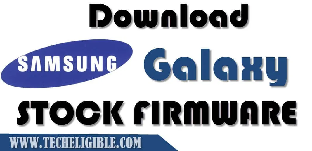 Download Samsung Galaxy Stock Firmware , Fix Samsung Stuck Logo issue, Fix Bootloop issue