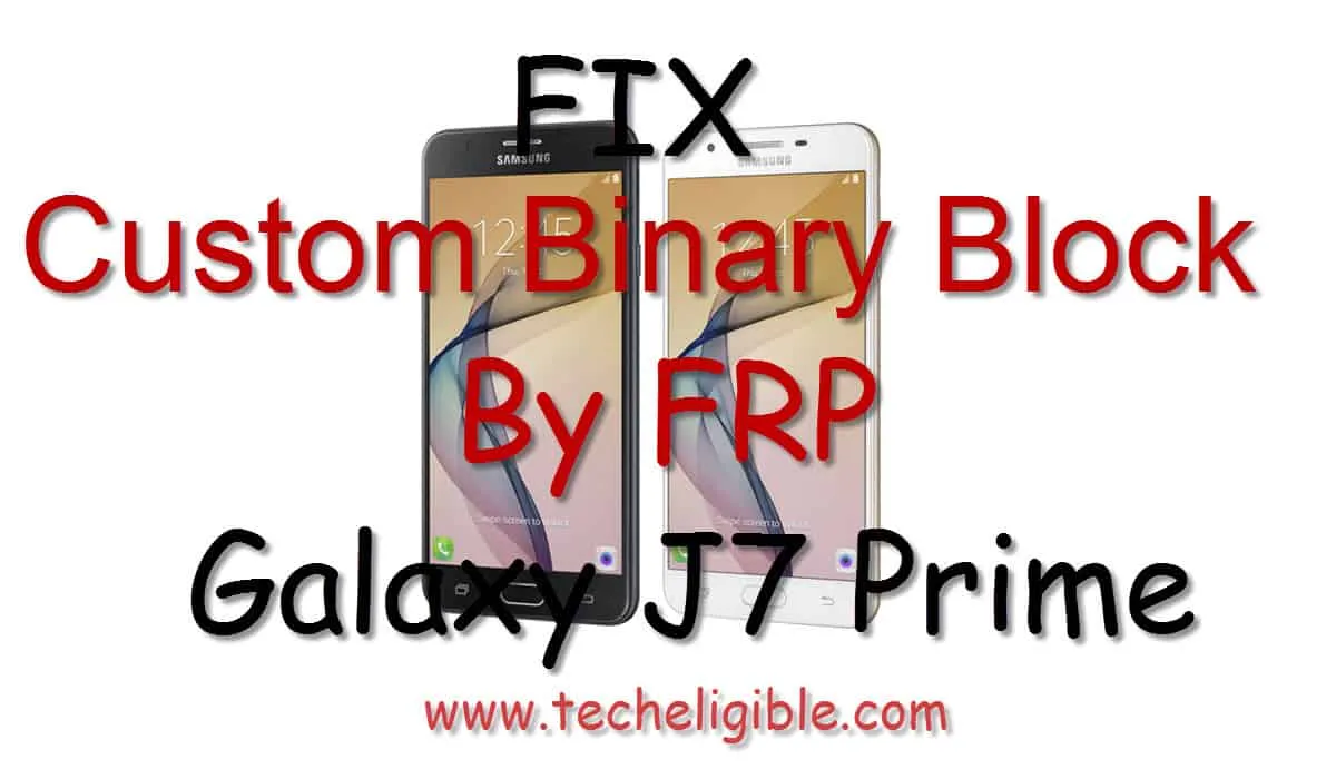Custom Binary Blocked By FRP, Flash J7 Prime with Odin, Solve FRP Lock Issue
