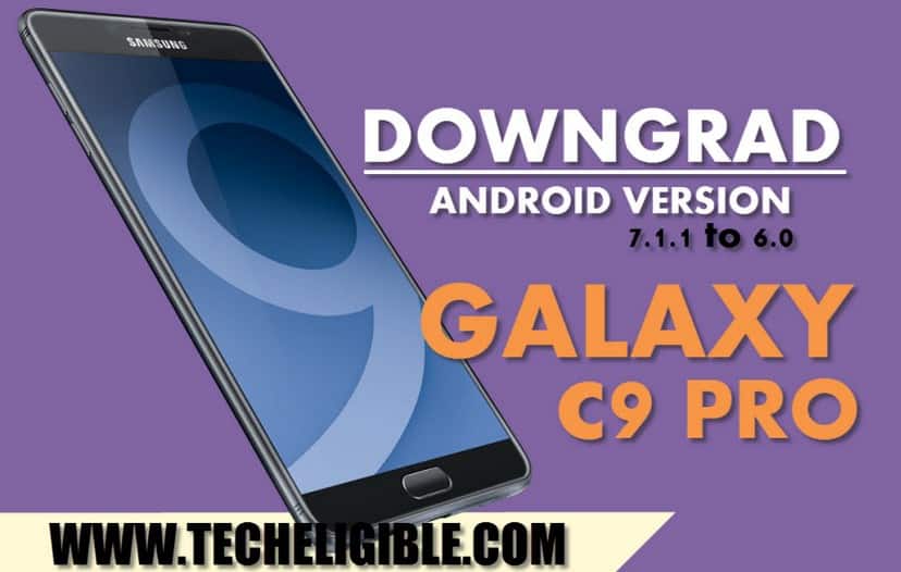 Downgrade Galaxy C9 Pro Android Version