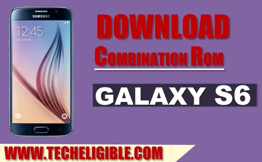 Download Galaxy s6 combination file, Download Combination ROM Galaxy S6, Galaxy S6 factory binary combination ROM, Download Combination ROM Galaxy SM-G920I, Download Combination ROM Galaxy SM-G920A, Download Combination ROM Galaxy SM-G920F, Download Combination ROM Galaxy SM-G920R4, Download Combination ROM Galaxy SM-G920R6