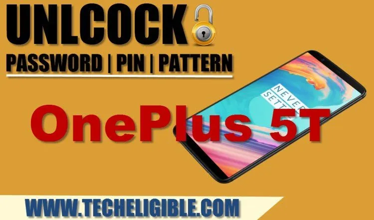 Unlock Password OnePlus 5T, Hard Reset OnePlus 5T, Unlock Pin OnePlus 5T, Remove Pattern Lock OnePlus 5T