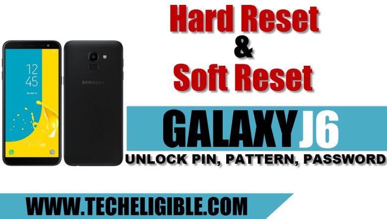 Hard Reset Galaxy J6, Soft Reset Galaxy J6, Unlock Password Galaxy J6, Galaxy J6 Remove Pattern Lock, Galaxy J6 Set new pattern lock, Forgot J6 Pattern Lock, Wipe data factory reset Galaxy J6