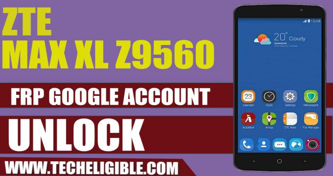 Bypass FRP ZTE Max XL Z9560, zte 2019 frp bypass method