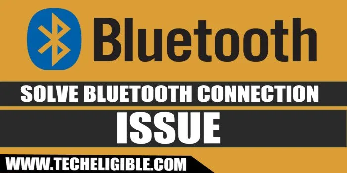 Solve Bluetooth Connection Issue, Fix Bluetooth Issue, Android Bluetooth Not Working