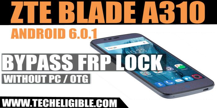 Bypass Gmail Verification ZTE Blade A310, Bypass Google Account ZTE Blade A310, Remove FRP ZTE A310, Bypass FRP Lock ZTE Blade A310 Android 6, FRP Bypass ZTE A310 Android 6.0.1