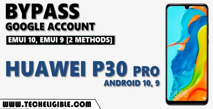 [2 Methods] Bypass frp Huawei P30 Pro Android 10, 9