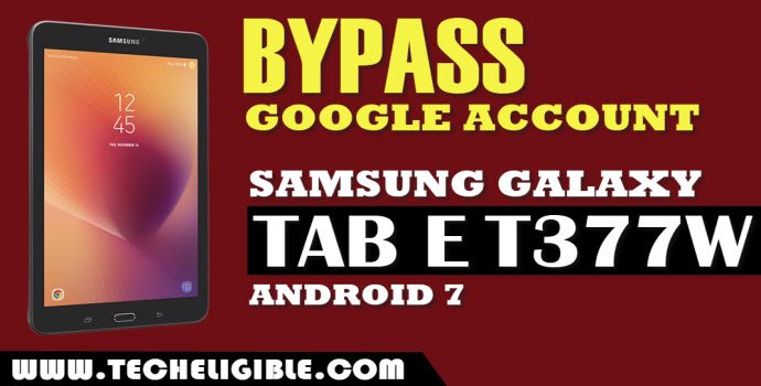 Bypass FRP Samsung Galaxy TAB E T377W