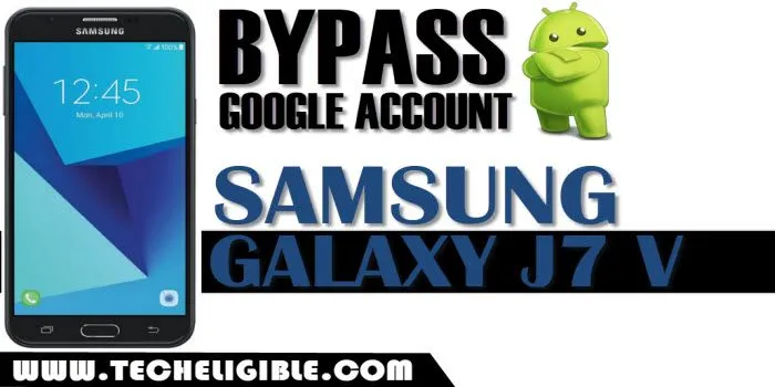 Bypass Google Account Samsung Galaxy J7 V