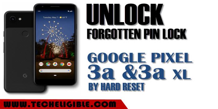 Unlock forgotten Pin Lock Google Pixel 3a, Hard Reset Pixel 3a xl