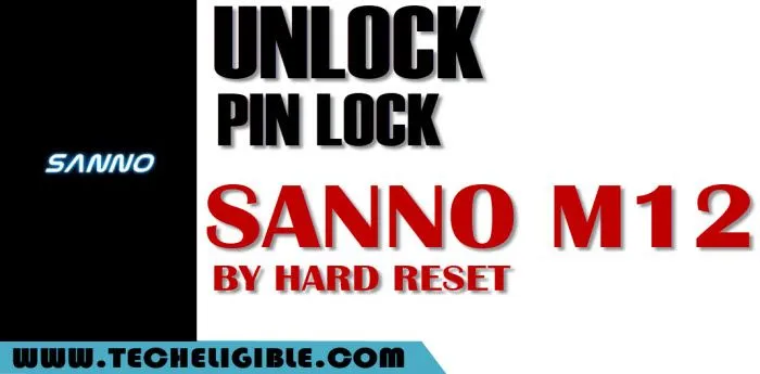 Unlock Forgotten Pin lock Sanno M12, Hard Reset Sanno M12