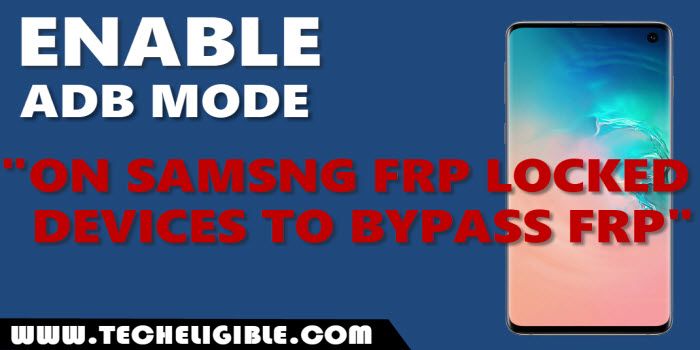 Enable adb mode on samsung frp locked devices to bypass frp