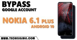 Bypass Google Account FRP Nokia 6.1 Plus Android 10