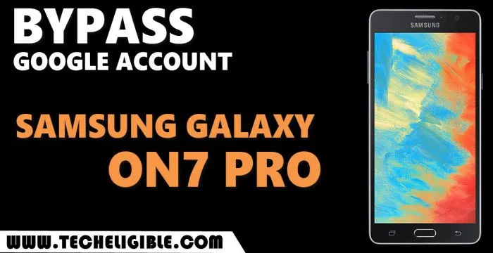 Samsung Galaxy on7 pro bypass frp