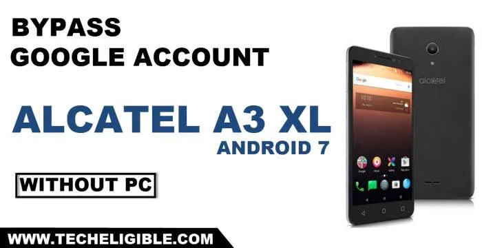 Alcatel A3 XL Bypass frp Android 7 new method