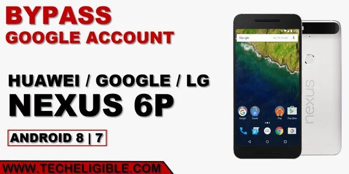 2 Methods to Bypass FRP Huawei Nexus 6P Android 8,7