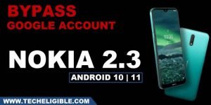 how to bypass frp nokia 2.3 android 10 and Android 11