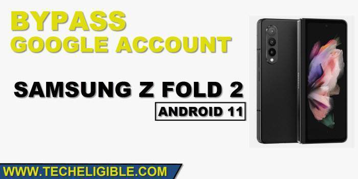 2 Methods to Remove Google FRP Galaxy Z Fold2 Android 11, 10