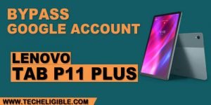 Bypass FRP Lenovo TAB P11 Plus