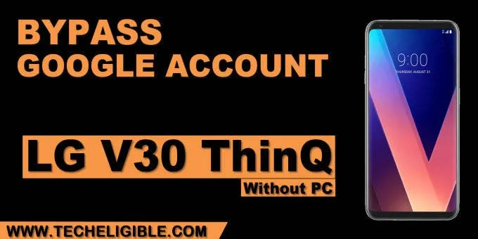 How to bypass FRP LG V30 thinQ Android 9 without PC