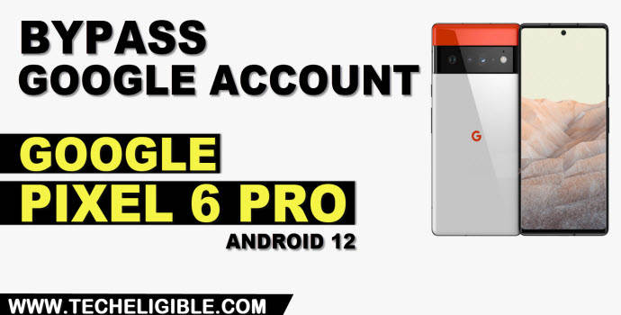 Bypass FRP Google Pixel 6 Pro Android 12
