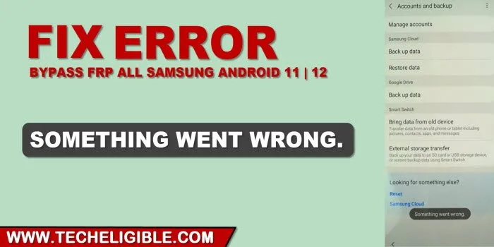 how to fix something went wrong error to bypass frp Samsung Android 11 and 12