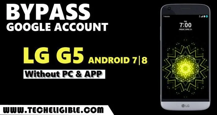 bypass-frp-LG-G7-Android-7-without-PC-and-Apps-easily