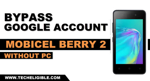 bypass frp account Mobicel Berry 2 without pc