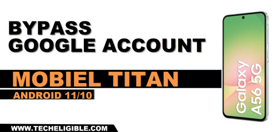 bypass frp account Mobicel Titan Android 11 and 10